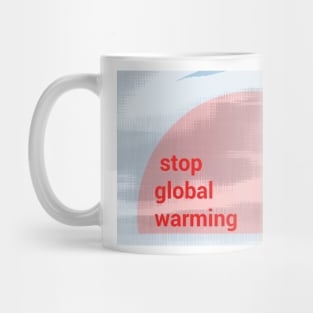 Stop Global Warming Mug